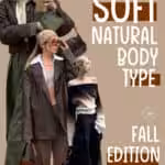 soft natural body type fall outfits